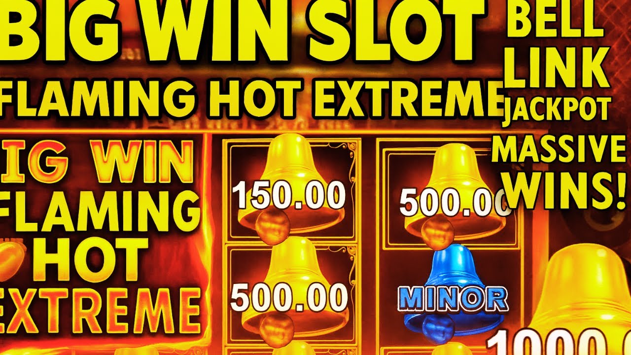 BIG WIN SLOT &ndash; FLAMING HOT EXTREME 🔥 BELL LINK JACKPOT HITS & MASSIVE WINS!