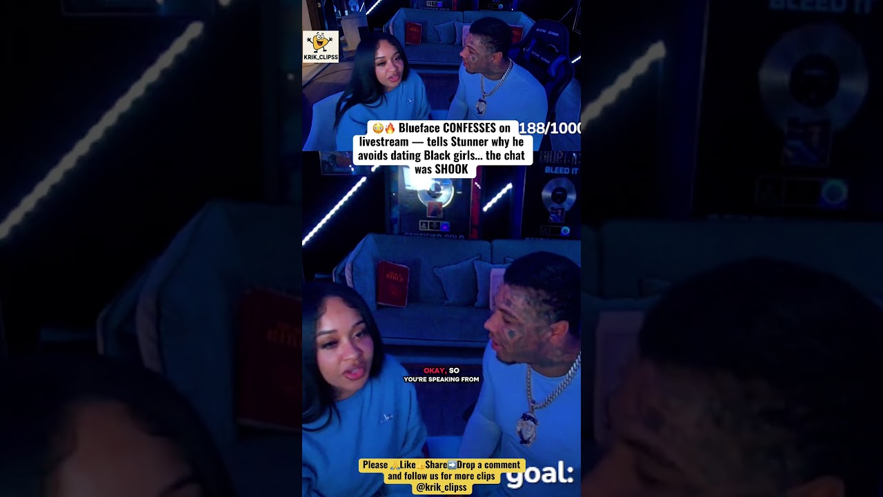 Blueface CONFESSES on livestream — tells Stunner why he avoids dating Black girls… 