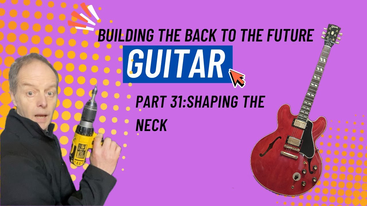 Back to the future guitar build: pt 31, shaping the neck