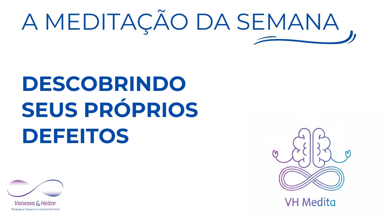 Meditação 026 - Descobrindo seus próprios defeitos