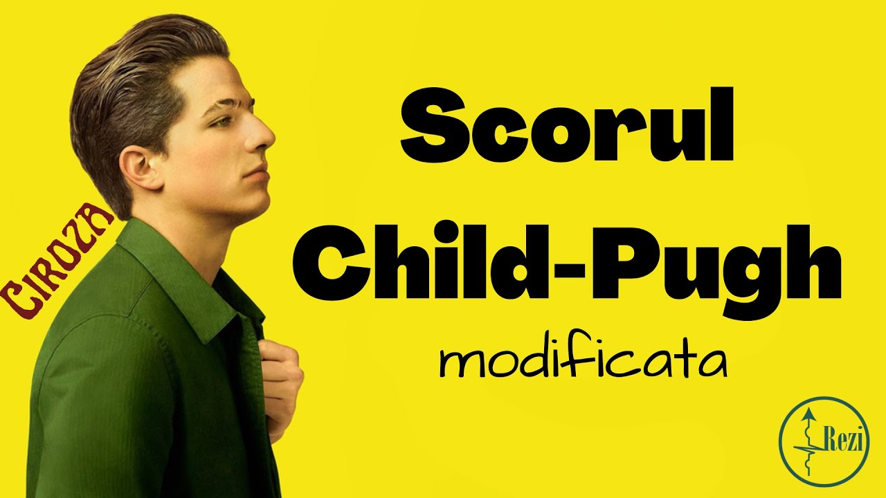 REZIDENTIAT: SCORUL CHILD-PUGH & MNEMONIC