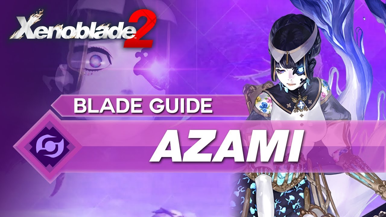 How To Use Azami In Xenoblade 2