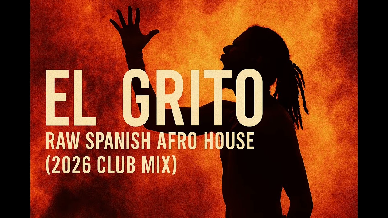 EL GRITO - Raw Spanish Afro House (2026 Club Mix)