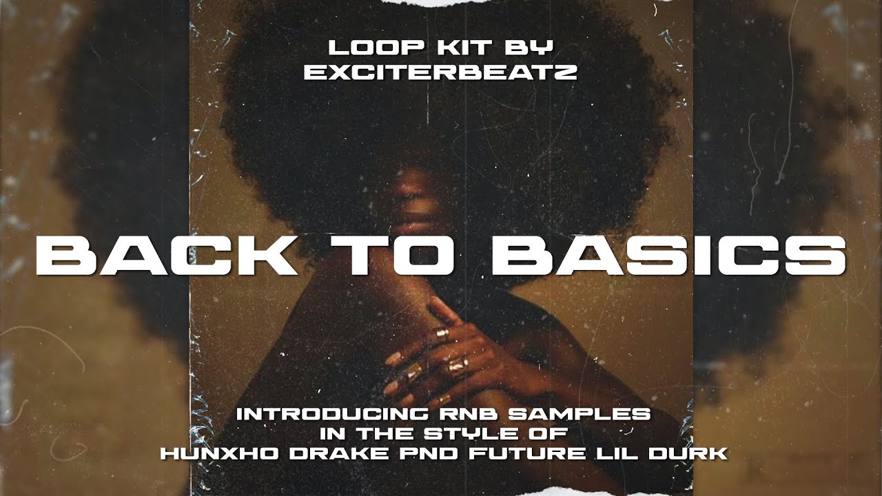 !BACK TO BASICS - HUNXHO, DRAKE, LIL DURK, FUTURE LOOP KIT BY EXCITERBEATZ