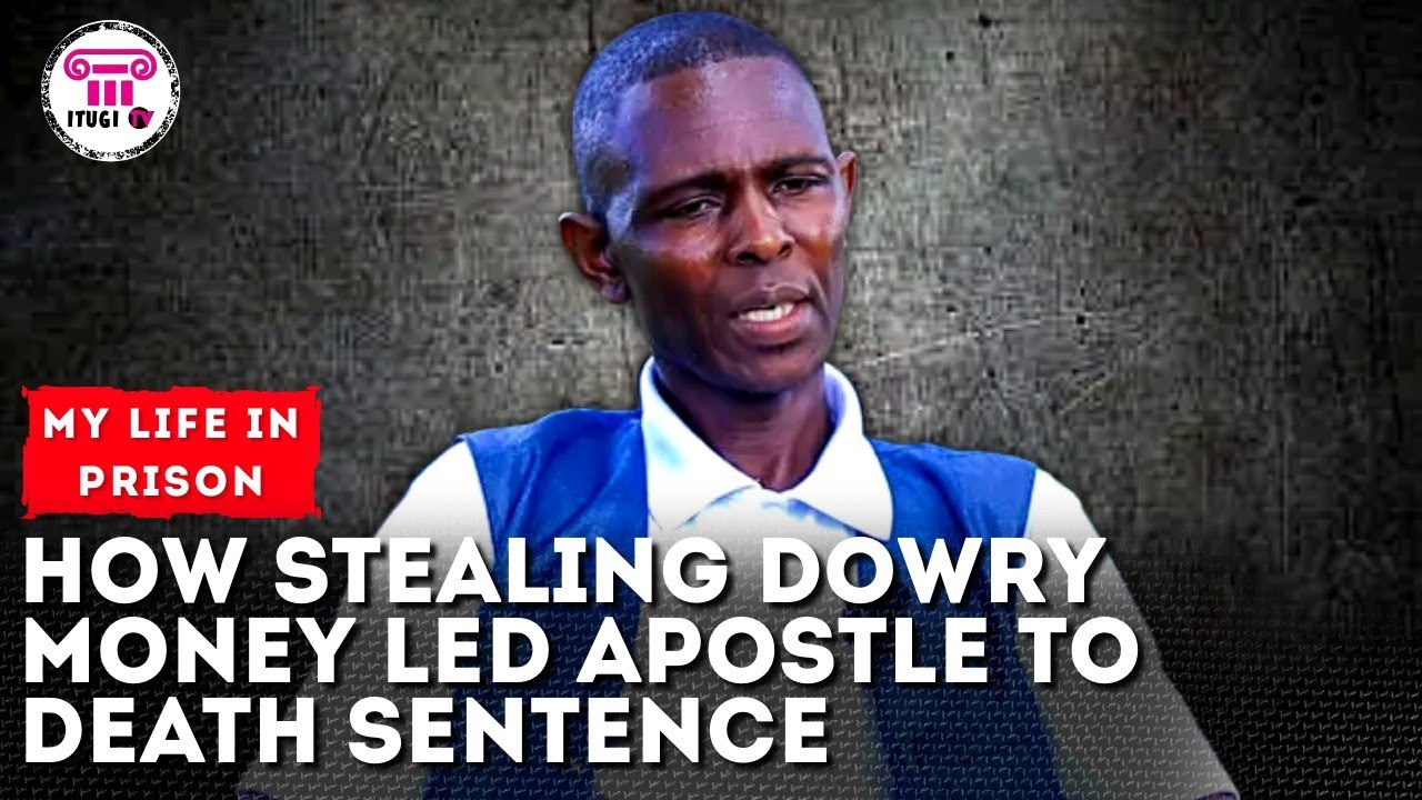 How stealing dowry money led Apostle to death sentence - My life In prison - Itugi TV