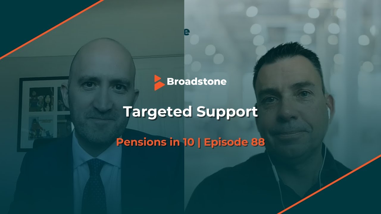 Targeted support, buy-out market update & adequacy review | Pensions in 10