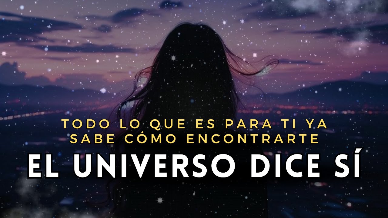 Todo lo que es para ti ya sabe cómo encontrarte ✨ El Universo dice sí | Meditación Guiada