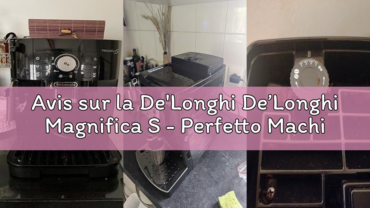 Avis sur la De'Longhi De’Longhi Magnifica S - Perfetto Machine à Café Automatique avec Mousseur à La