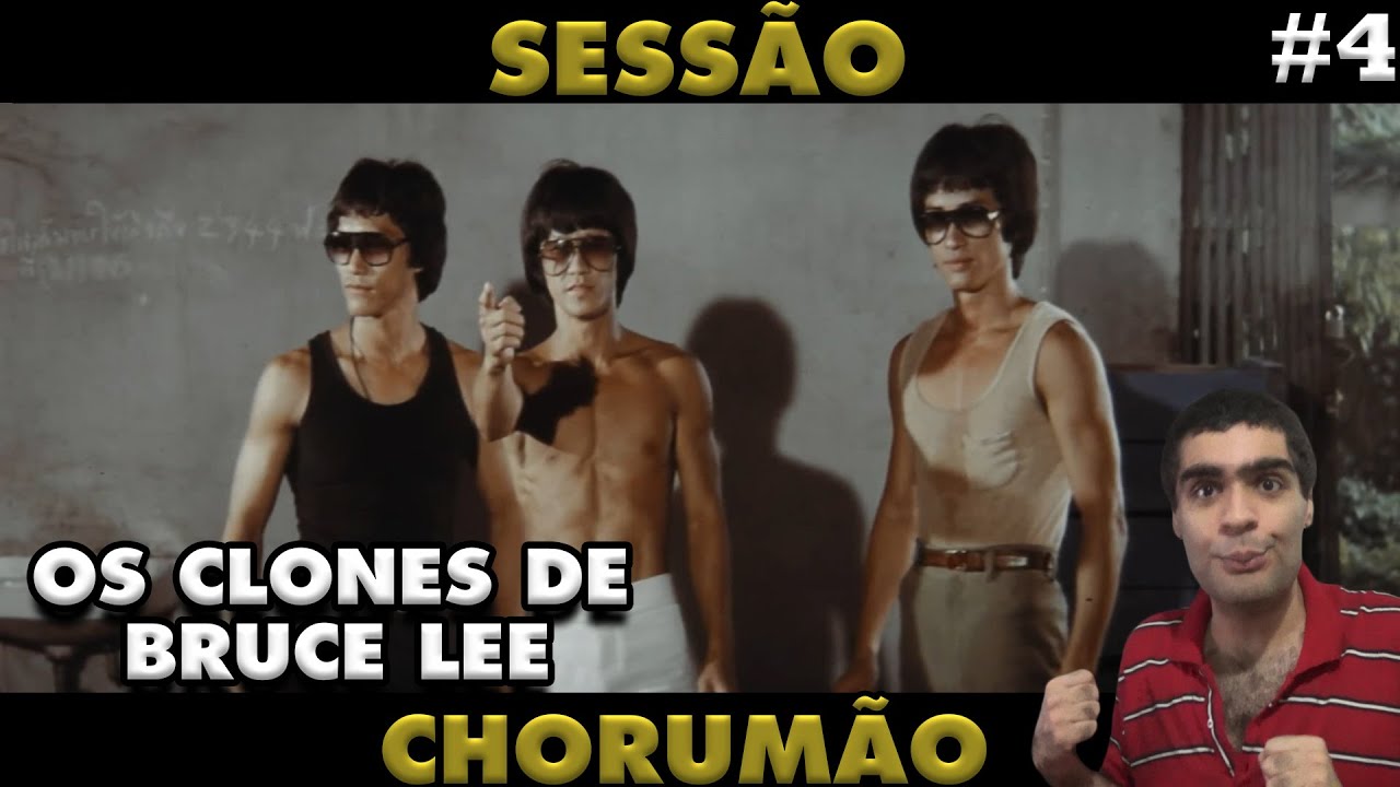 Sess&atilde;o Chorum&atilde;o 4  - Os Clones de Bruce Lee
