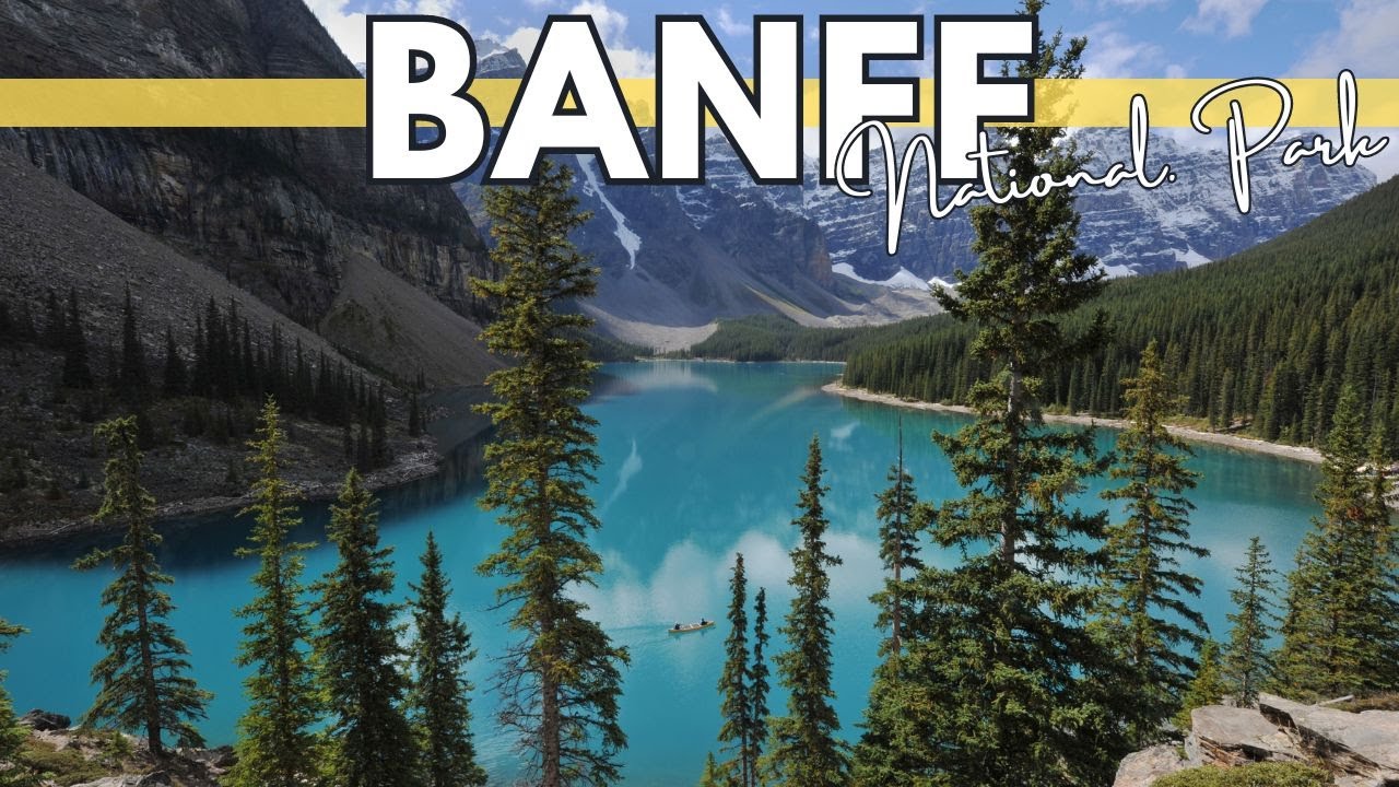 Banff National Park: Canada's Natural Wonderland | Travel Guide