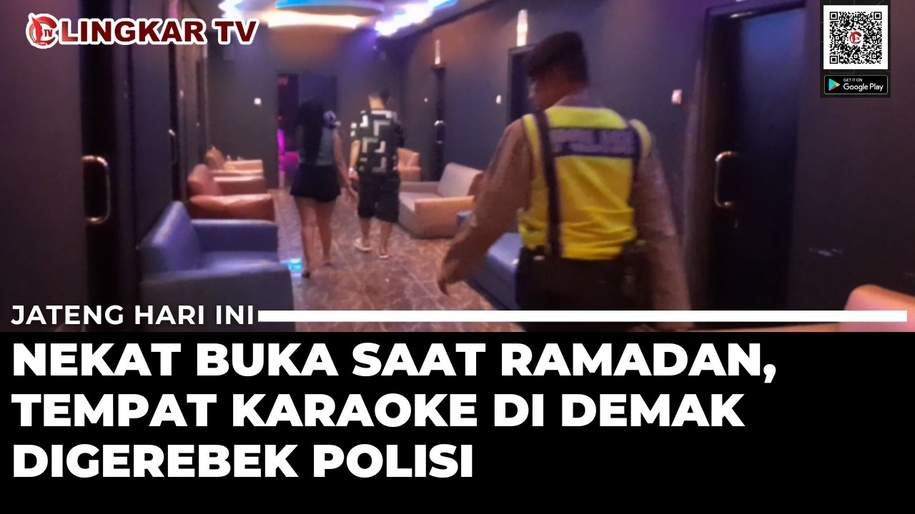 NEKAT BUKA SAAT RAMADAN, SEJUMLAH TEMPAT KAROKE DI DEMAK DIGEREBEK POLISI