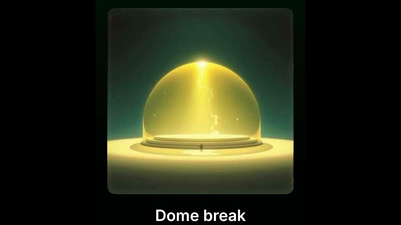 ￼Dome break
