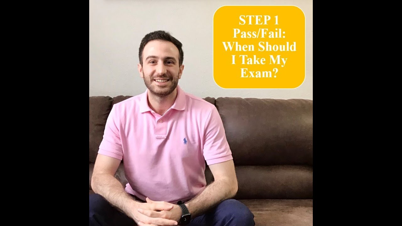 STEP 1 Pass/Fail: When Should I take my exam?