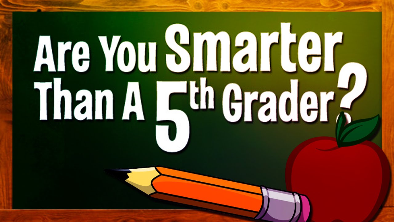 Are You Smarter Than a 5th Grader? - 