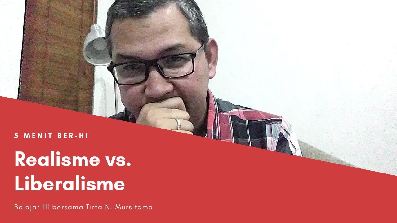 Realisme dan Liberalisme sebagai Tradisi Pemikiran dalam Hubungan Internasional | 5 Menit Ber-HI