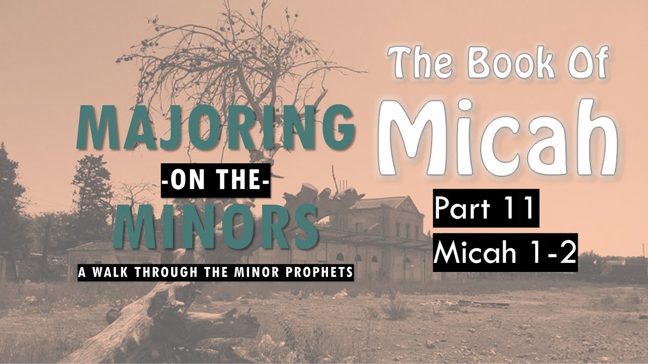 Micah 1-2 - Majoring on the Minors
