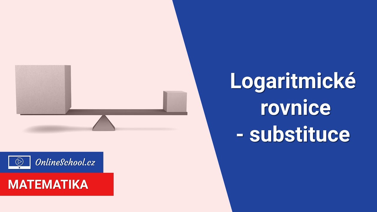 Logaritmické rovnice - jak používat substituci | 20/32 Rovnice | Matematika | Onlineschool.cz