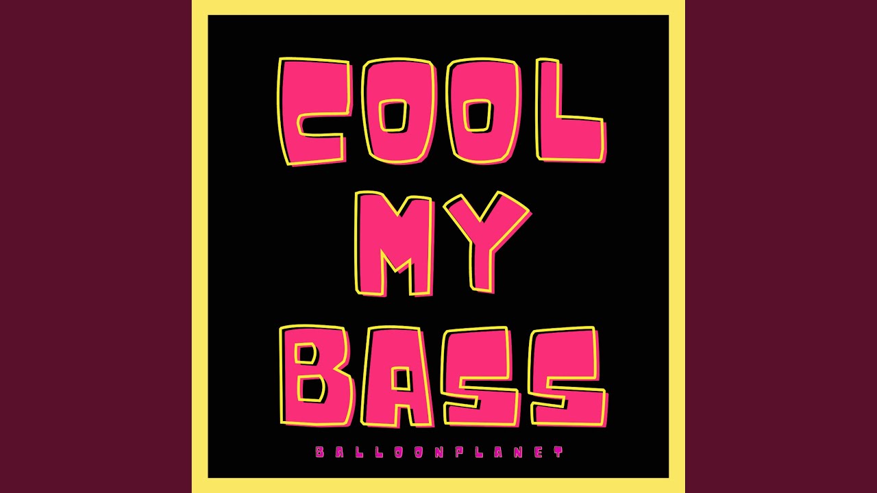 Cool My Bass