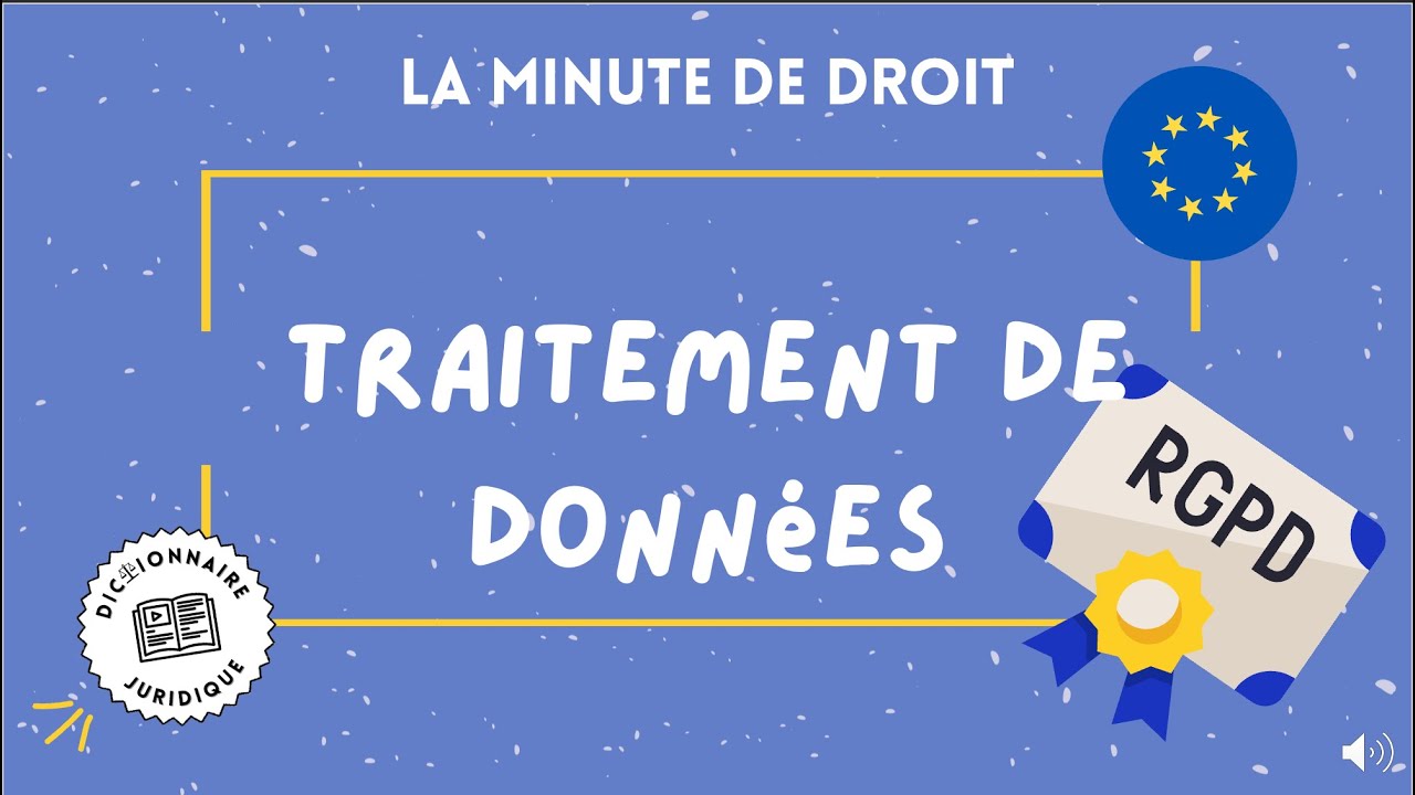 Qu'est-ce que le traitement de données dans le RGPD ? La minute de droit ⏱️