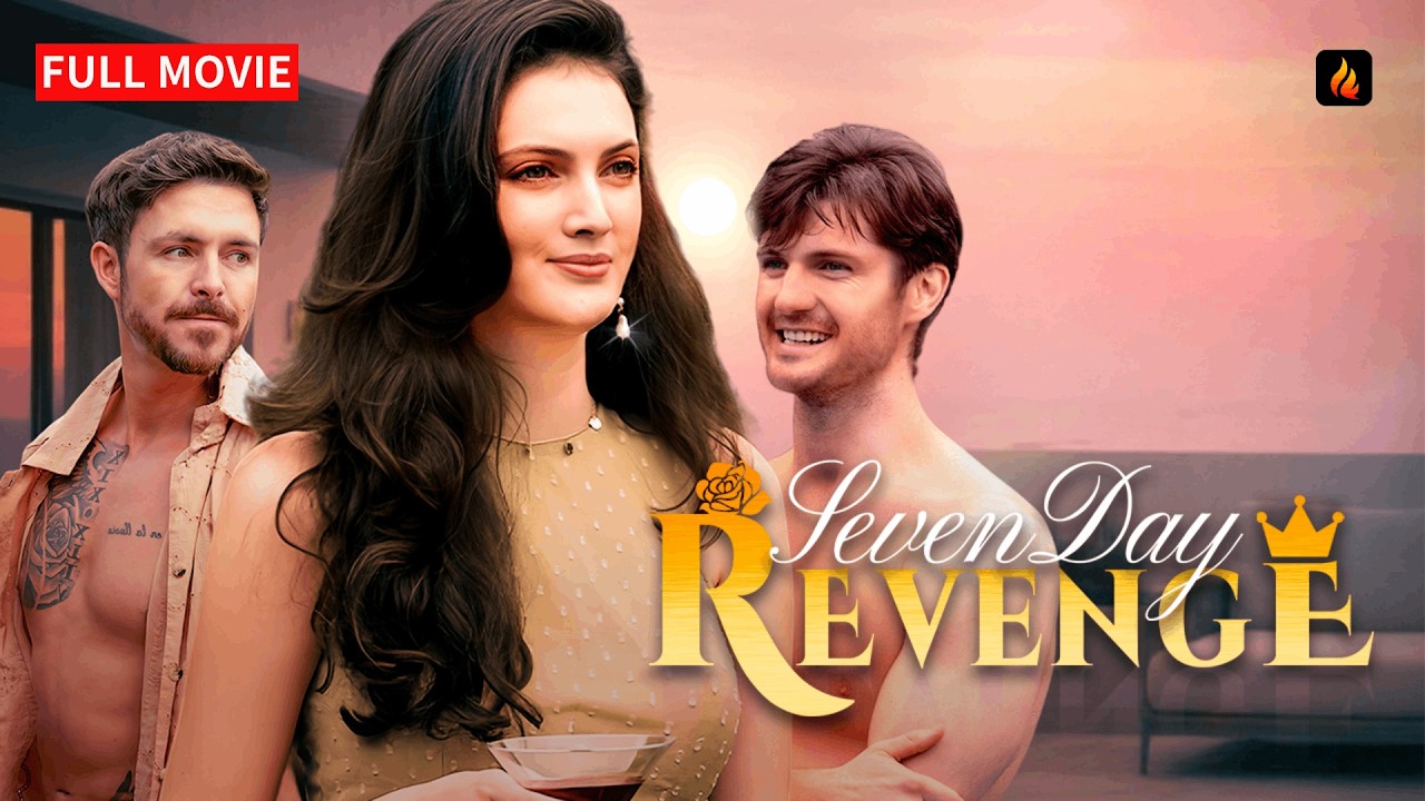 💔 Seven Day Revenge FULL MOVIE | Seven Days to Ruin the Perfect Wedding🔥
