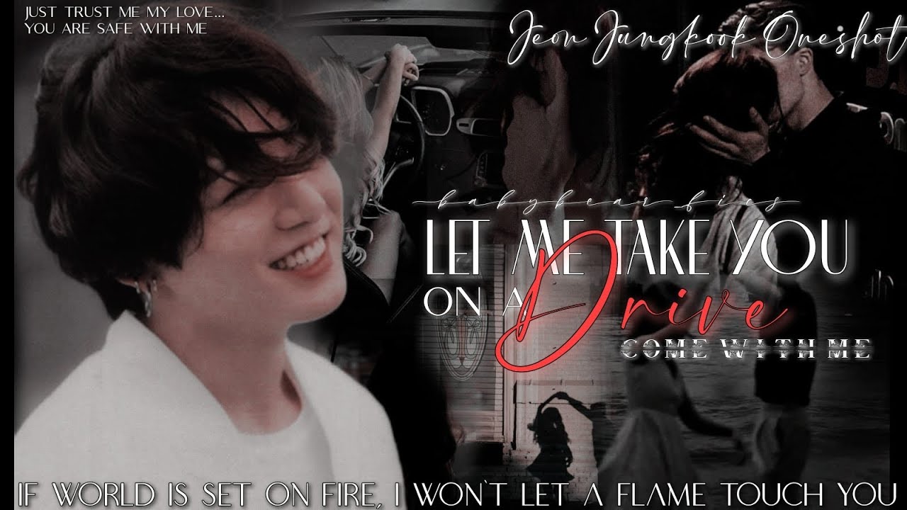 •𝐋𝐄𝐓 𝐌𝐄 𝐓𝐀𝐊𝐄 𝐘𝐎𝐔 𝐎𝐍 𝐀 𝐃𝐑𝐈𝐕𝐄• ||𝐉𝐞𝐨𝐧 𝐉𝐮𝐧𝐠𝐤𝐨𝐨𝐤 𝐎𝐧𝐞𝐬𝐡𝐨𝐭~