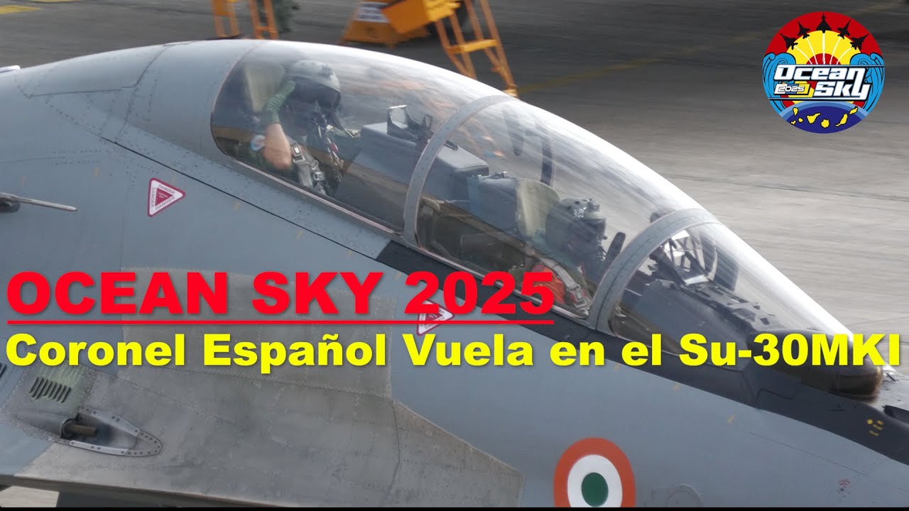 El Coronel Ab&oacute;s vuela en el caza SU-30MKI de la Fuerza A&eacute;rea India. Ejercito del Aire Ocean Sky 2025
