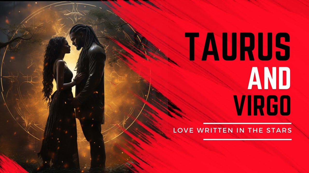 Astrological Soulmates: Taurus Man and Virgo Woman Love Journey