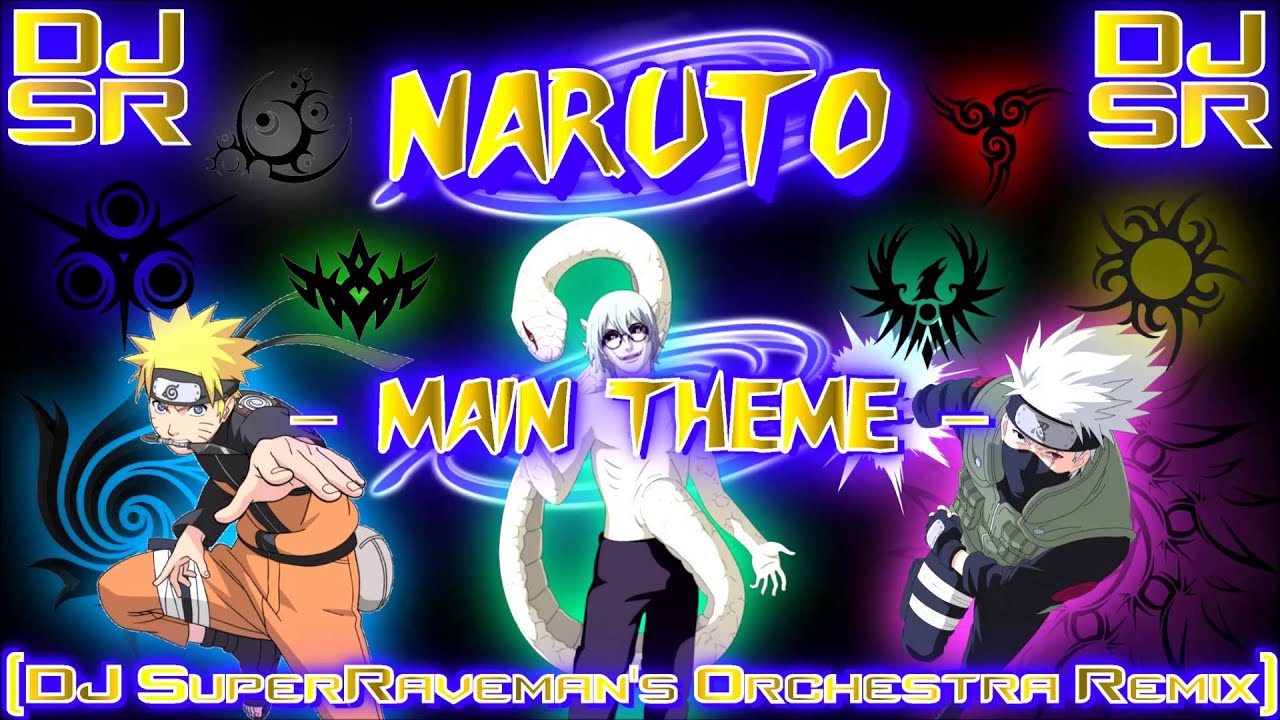 Naruto - Main Theme [DJ SuperRaveman's Orchestra Remix]
