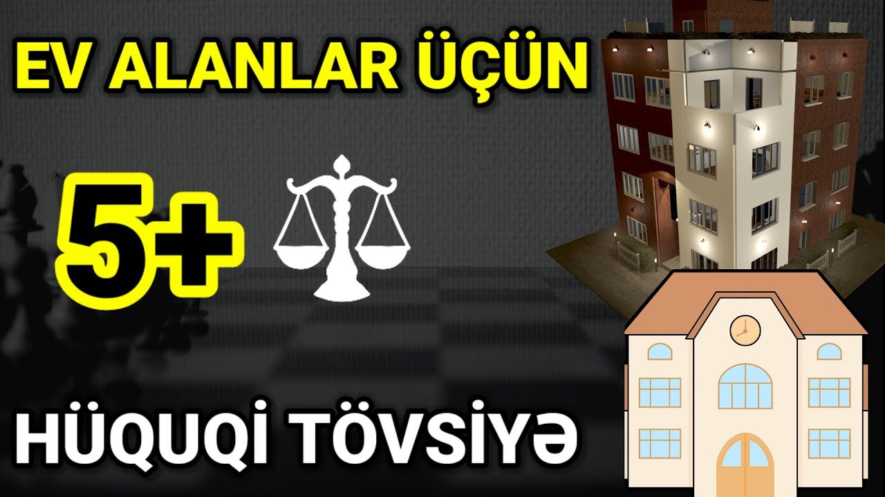 Ev alarkən nələrə diqqət etməliyik? Hüquqi məsləhətlər.