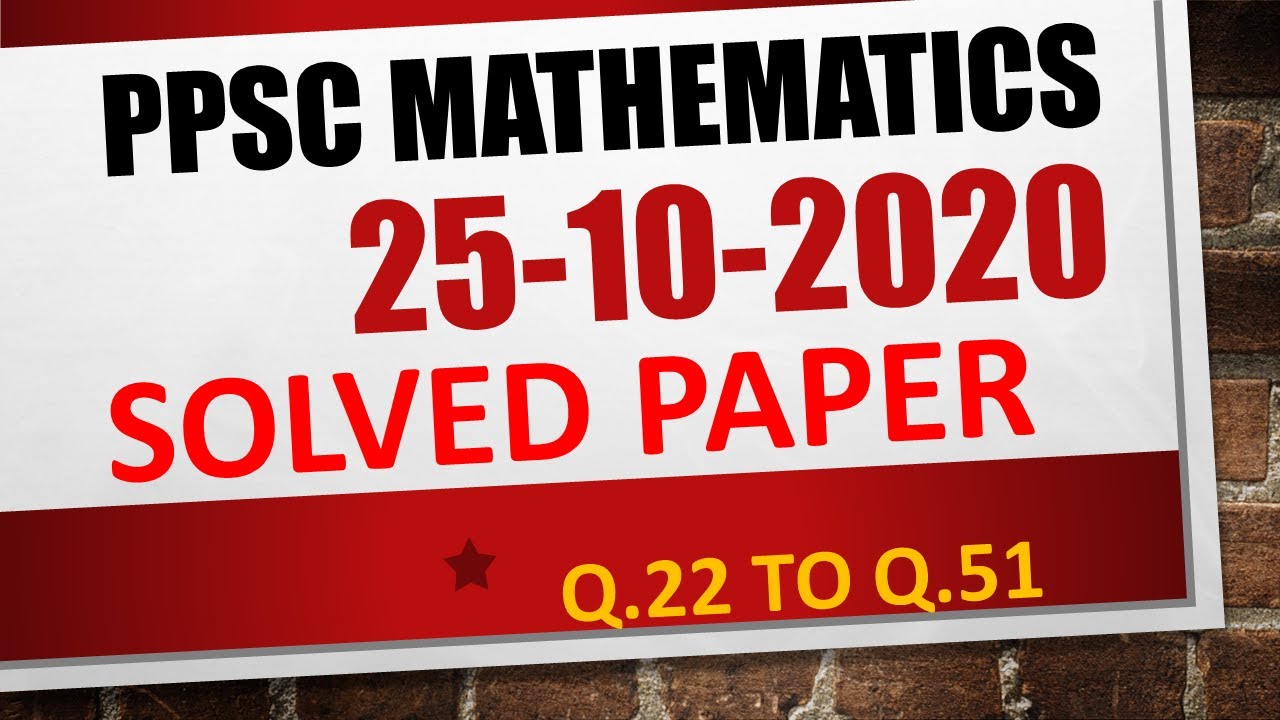PPSC | Mathematics | October 25, 2020 | Solved Paper |