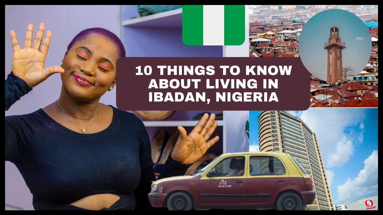 10 THINGS YOU MUST KNOW ABOUT LIVING IN IBADAN NIGERIA! | Things people don't tell you about Ibadan.