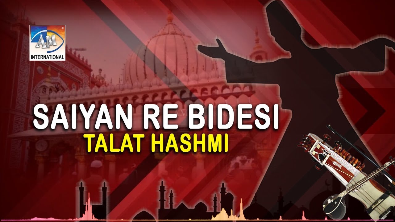 Saiyan Re Bidesi | Talat Hashmi | Ameer Khusro | AM International