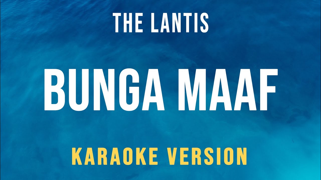 Bunga Maaf - The Lantis  (Karaoke)