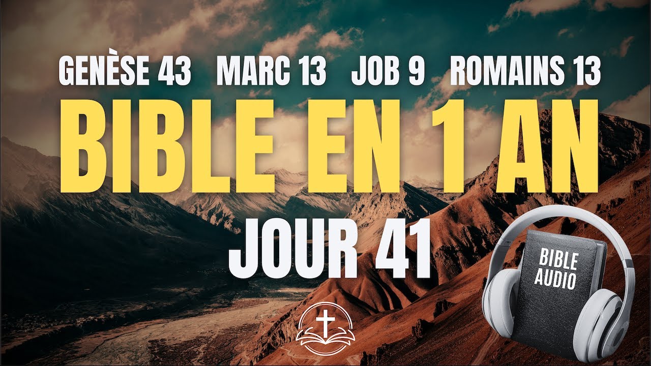 LA BIBLE EN 1 AN | Jour 41 : Marcher dans la Lumière (Genèse 43, Marc 13, Job 9, Romains 13)