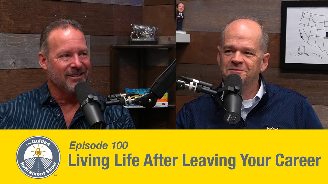 Living Life After Leaving Your Career | Ep. 100 | Bruce Godke | The Guided Retirement Show