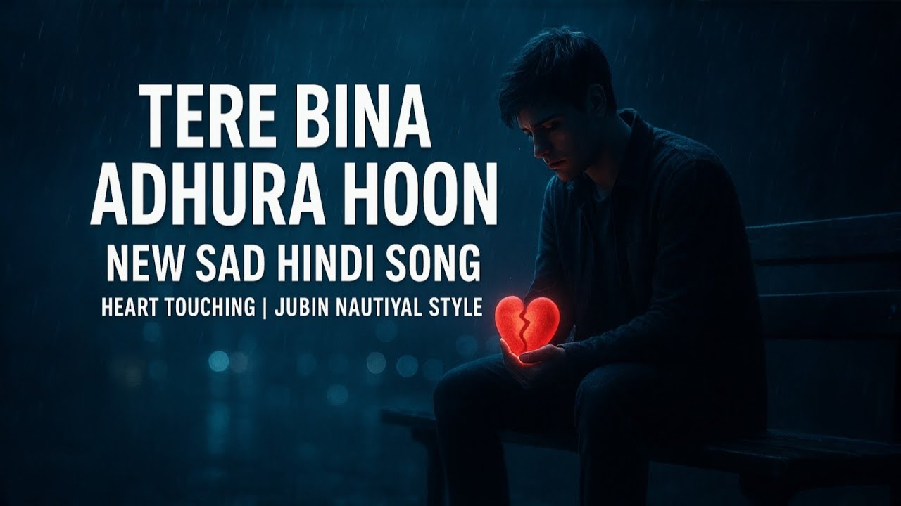 Tere Bina Adhura Hoon | New Sad Hindi Song | Heart Touching | Jubin Nautiyal Style | ek tarfa.1