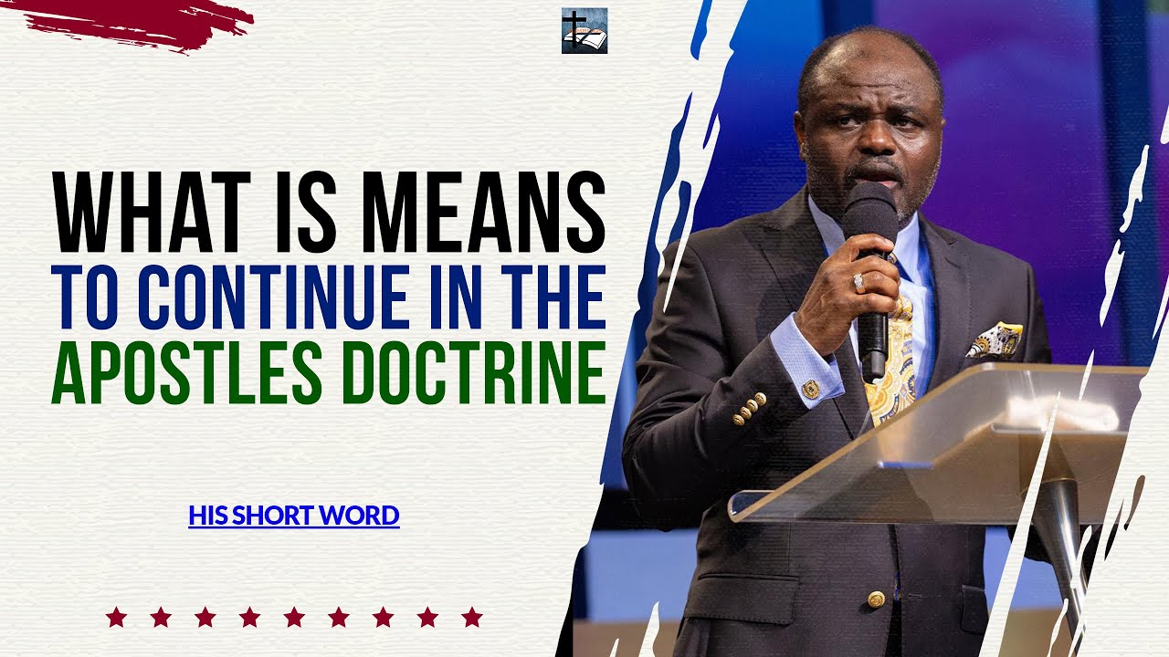WHAT IS MEANS TO CONTINUE IN THE APOSTLES DOCTRINES - DR ABEL DAMINA