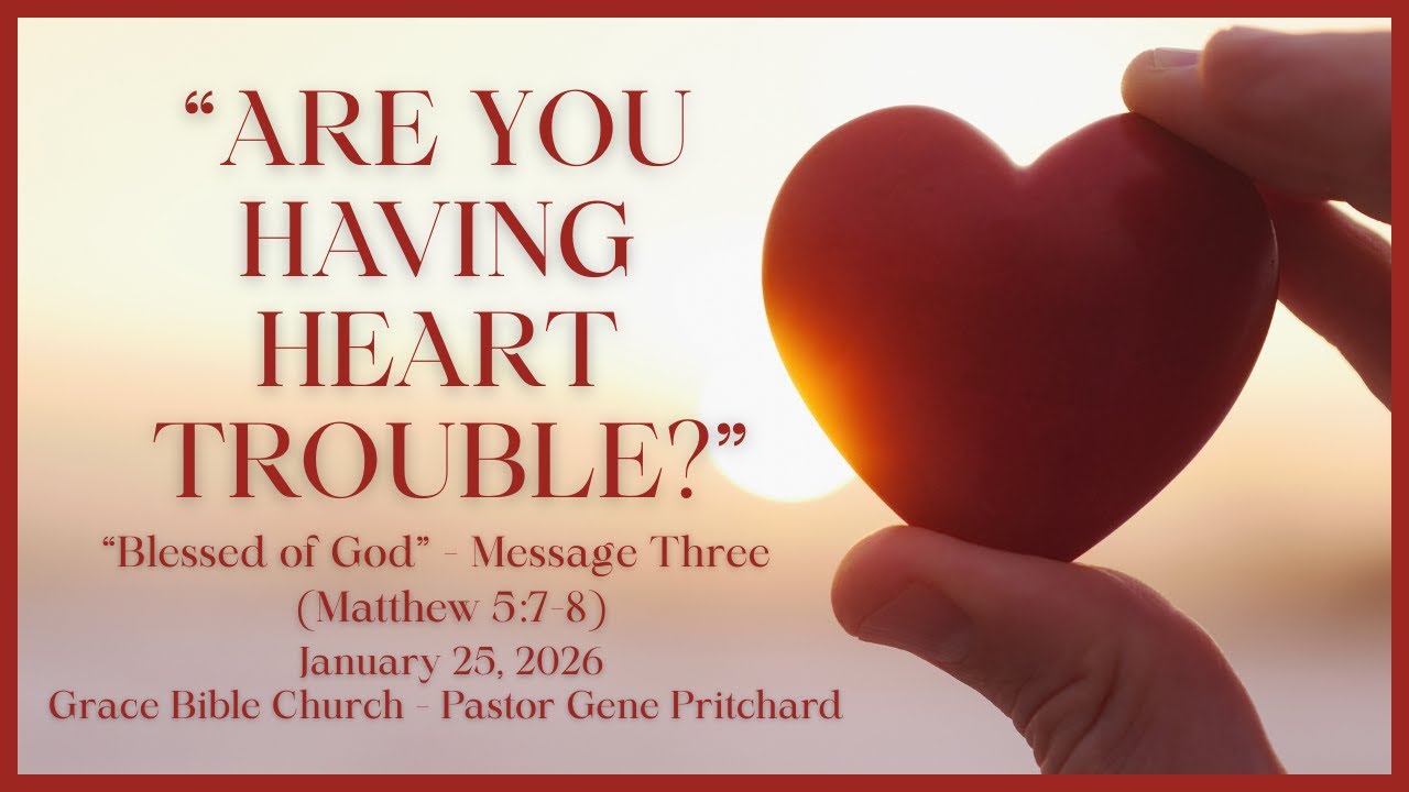&ldquo;ARE YOU HAVING HEART TROUBLE?&rdquo; - &ldquo;Blessed of God&rdquo; - Message Three