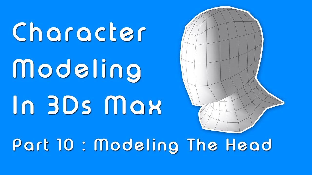 Beginner Guide to Character Modeling in 3ds Max - Part 10 Head