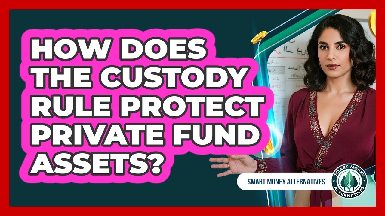 How Does The Custody Rule Protect Private Fund Assets?