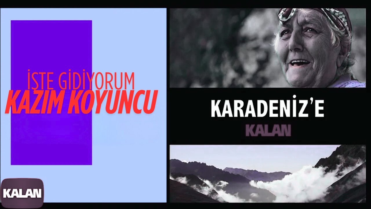 Kazım Koyuncu - İşte Gidiyorum (Hoş&ccedil;akal) I &copy; 2013 Karadeniz'e Kalan