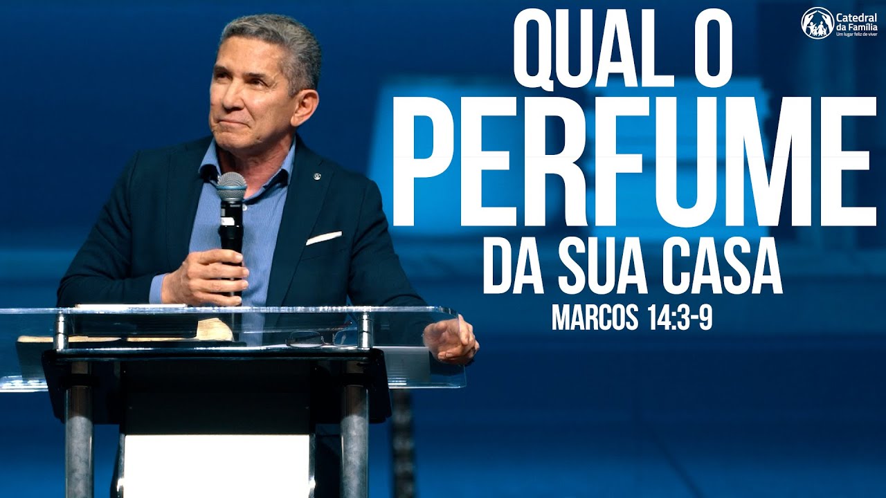 QUAL O PERFUME DA SUA CASA / MARCOS 14:3-9 / PR. LOURIVAL PEREIRA