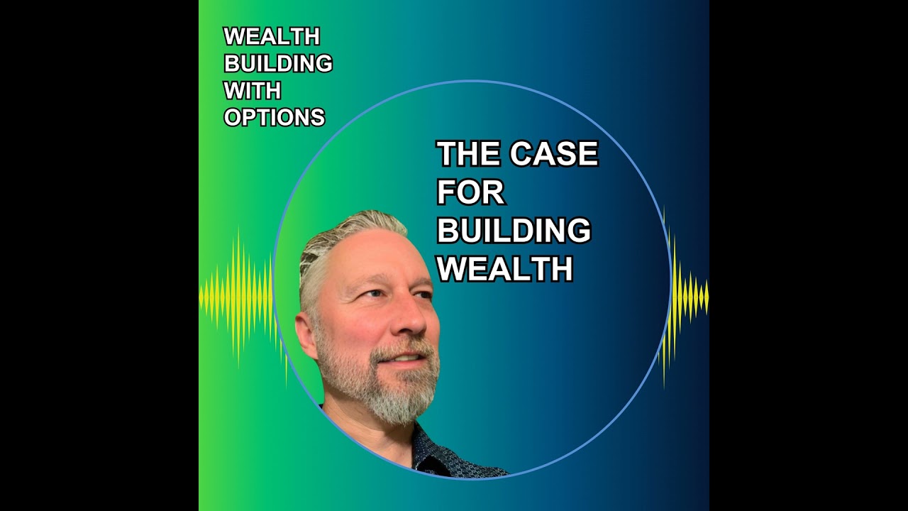 Ep2 - The Case for Building Wealth