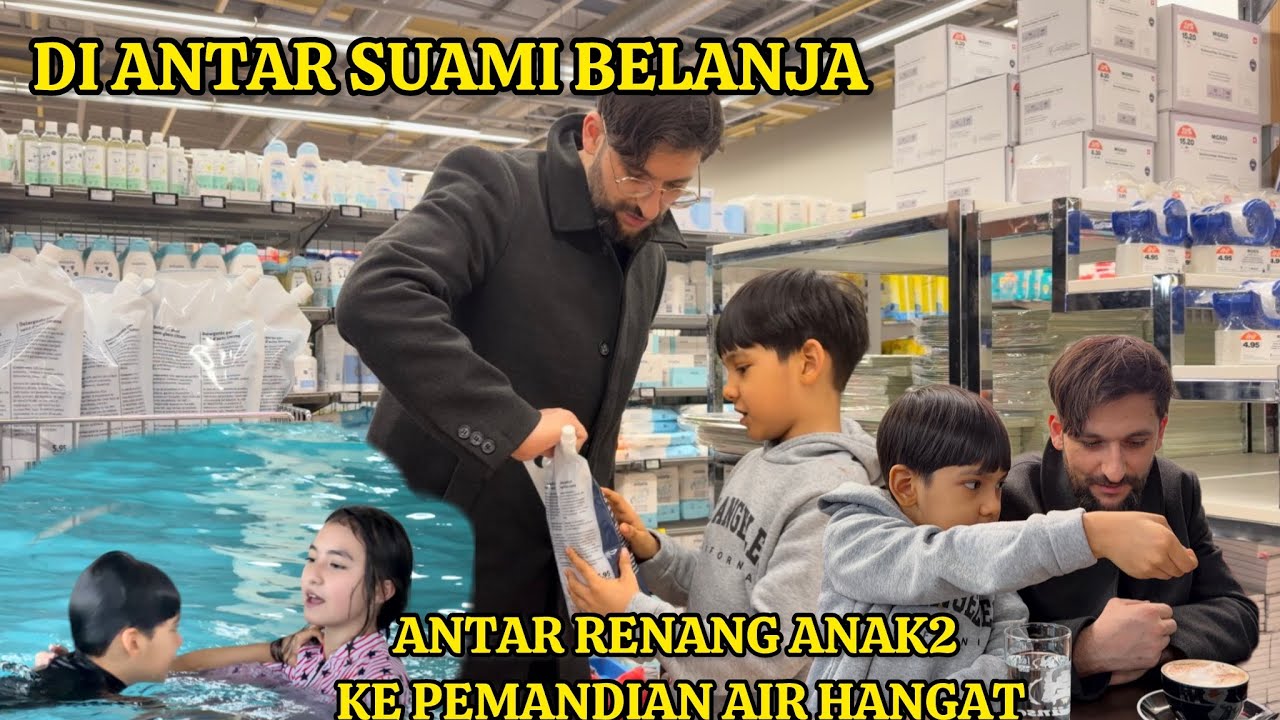 DI BELANJAIN SUAMI DAN ANTAR ANAK2 RENANG