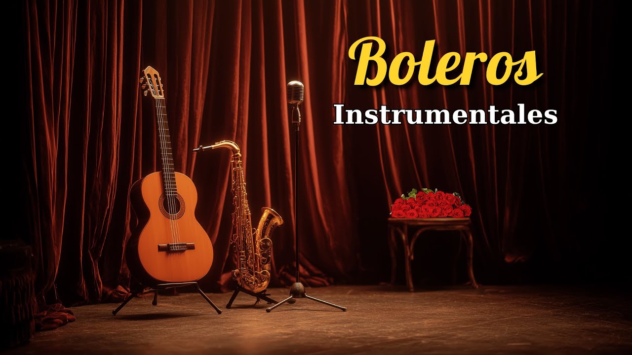 Boleros Románticos Instrumentales – Relajarse y Recordar | Romantic Latin Bolero Music | Vol. 91