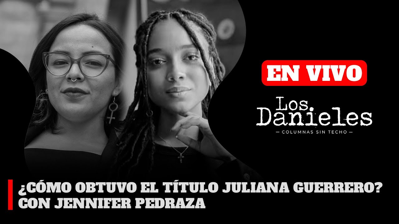 EN VIVO | ¿CÓMO OBTUVO EL TÍTULO JULIANA GUERRERO? CON JENNIFER PEDRAZA | LOS DANIELES