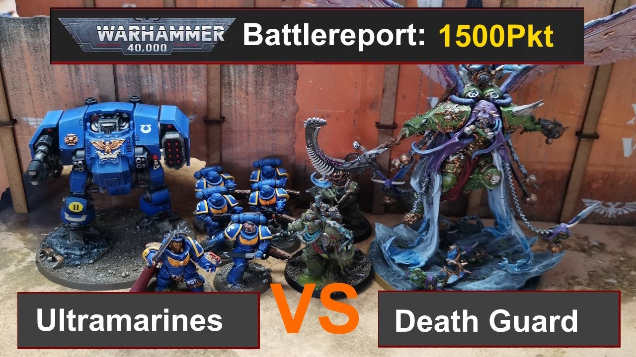 Warhammer 40k Battle Report: Ultramarines vs. Death Guard 1500Pkt 10.Edi deutsch