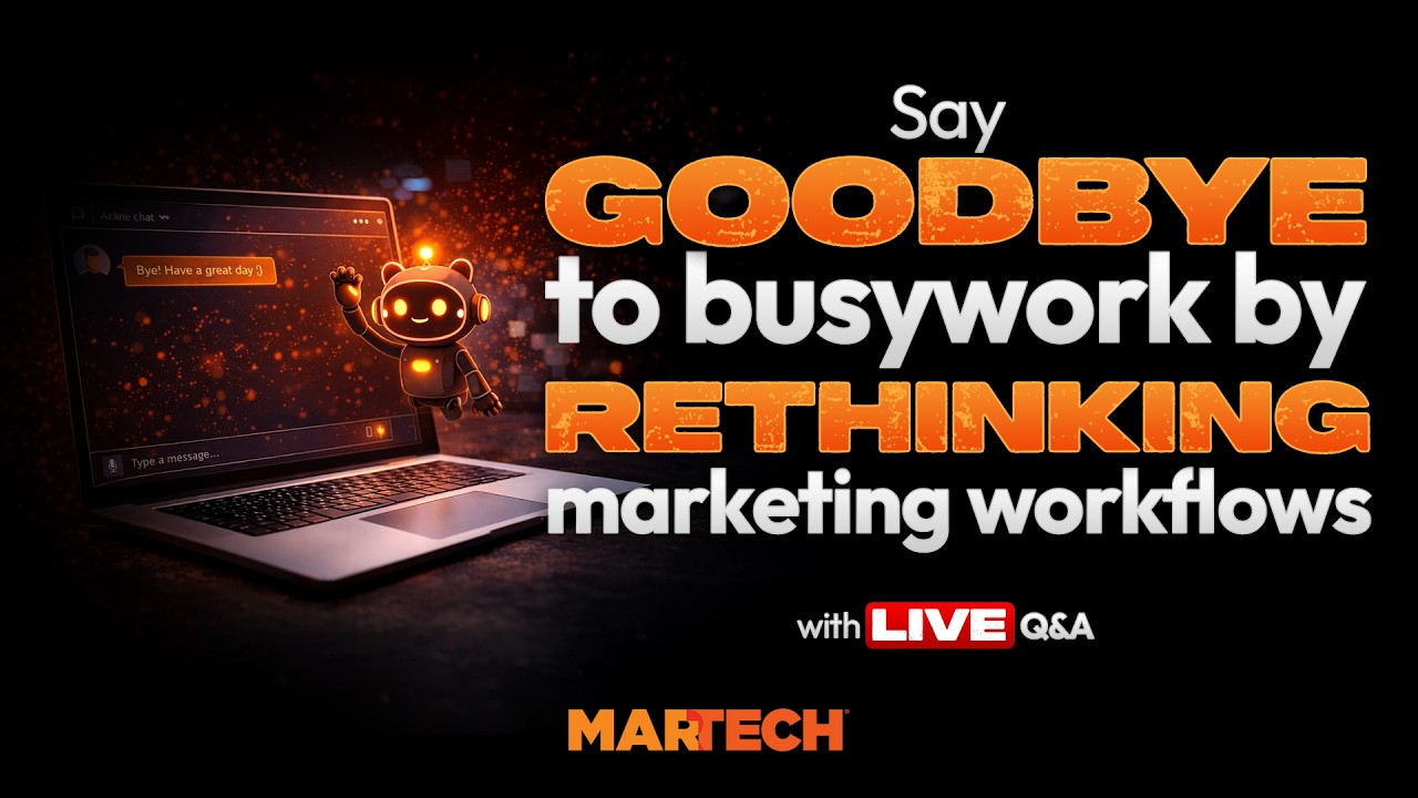 Say goodbye to busywork by rethinking marketing workflows