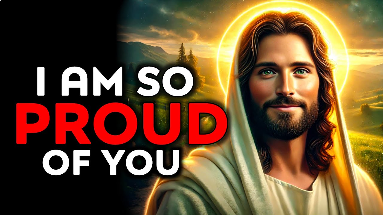 God Says : You Make Me So PROUD Of YOU | God Message Today | God Helps | God's Message Now
