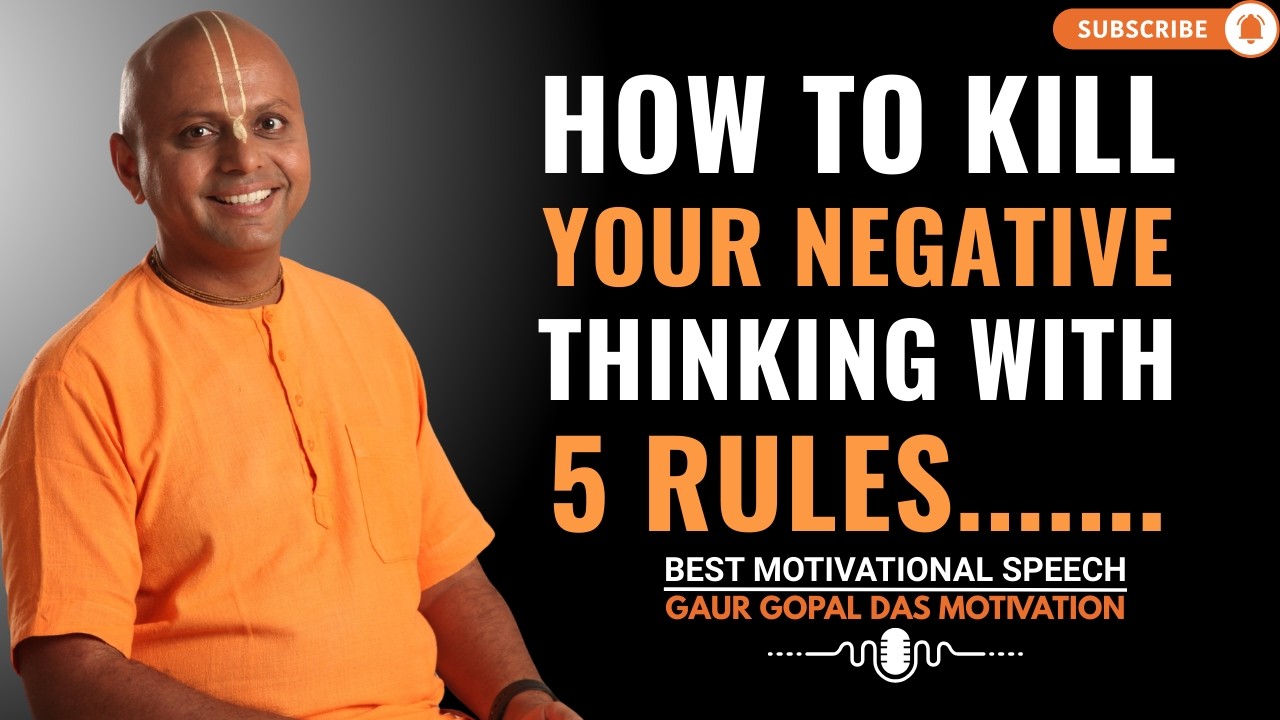 How to Kill Your Negative Thinking with 5 RULES | GAUR GOPAL DAS BEST MOTIVATIONAL SPEECH.